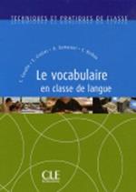 Techniques et pratiques de classe: Le vocabulaire en classe de langue