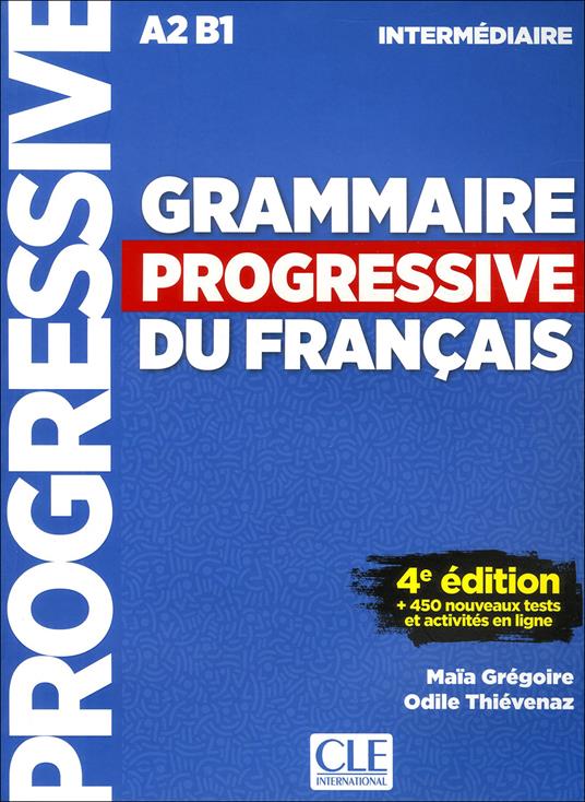 Grammaire progressive du francais - Nouvelle edition: Livre intermediaire - Maia Gregoire,Odile Thievenaz - cover