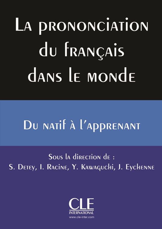 La prononciation du Francais dans le Monde - Livre + CD - Sylvain Detey,Julien Eychenne - cover