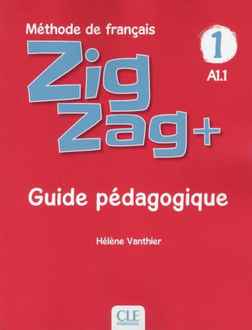 ZigZag+. Méthode de français. Niveau 1. Guide pédagogique - Hélène Vanthier,Sylvie Schmitt - copertina