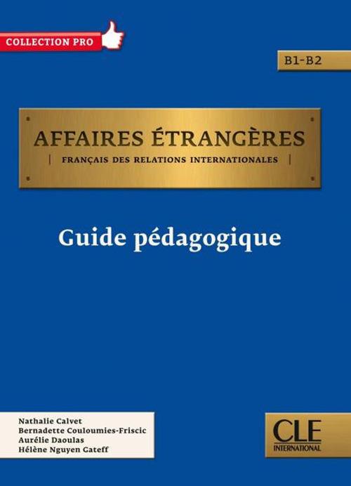 Affaires étrangères. Français des relations internationales. Guide pédagogique - copertina