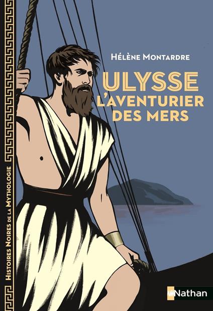 Ulysse, l'aventurier des mers - Hélène Montarde - ebook