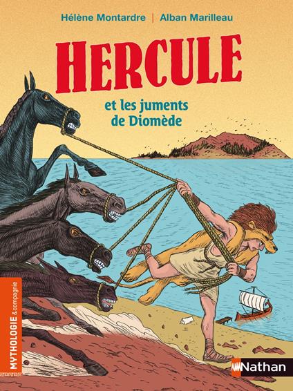 Hercule et les juments de Diomède - Mythologie & Cie - Dès 7 ans - Alban Marilleau,Hélène Montarde - ebook