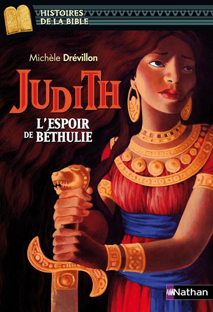 Judith, l'espoir de Béthulie - Histoires de la Bible - Dès 11 ans - Michèle Drevillon,Julie Ricosse - ebook