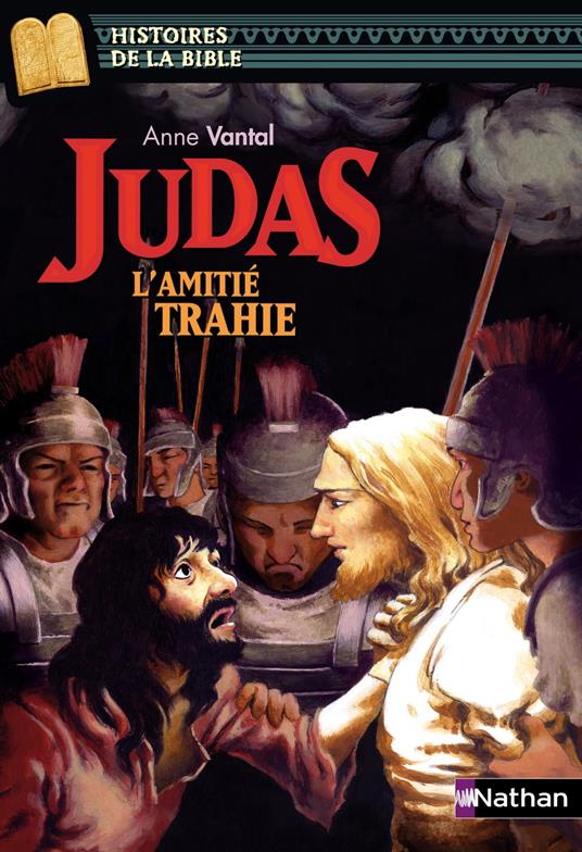 Judas, l'amitié trahie - Histoires de la Bible - Dès 11 ans - Marie-Thérèse Davidson,Anne Vantal,Julie Ricosse - ebook