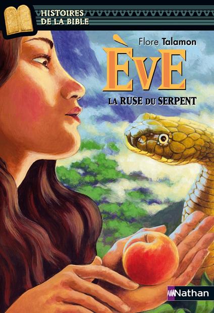 Eve, la ruse du serpent - Histoires de la Bible - Dès 11 ans - Talamon Flore,Julie Ricosse - ebook