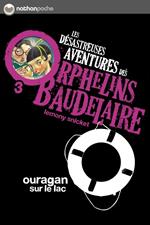 Les orphelins Baudelaire T3 : Ouragan sur le lac