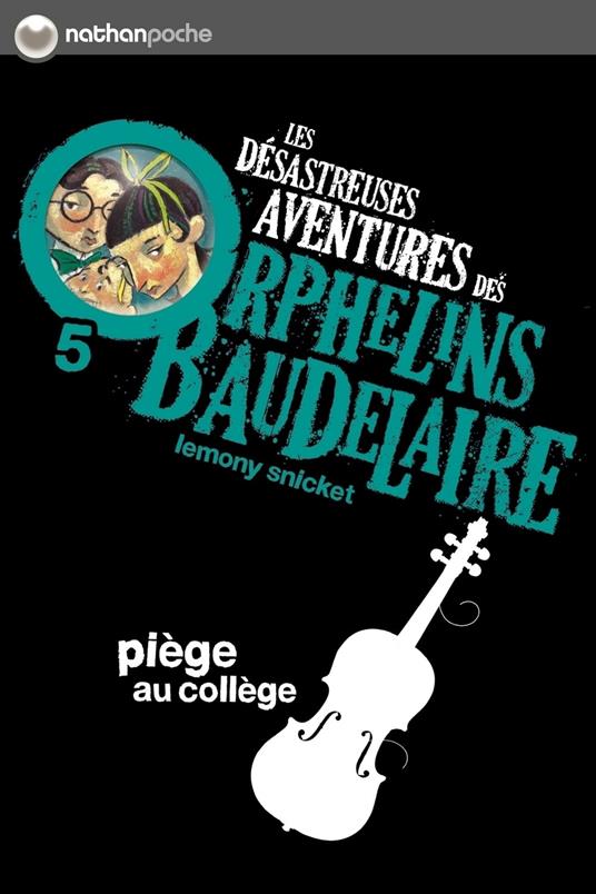 Les orphelins Baudelaire T5 : Piège au collège - Snicket Lemony,Lemony Snicket,Brett Helquist,Rose-Marie Vassallo-Villaneau - ebook