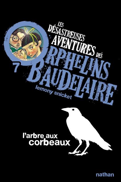 Les orphelins Baudelaire T7 : L'arbre aux corbeaux - Snicket Lemony,Lemony Snicket,Brett Helquist,Rose-Marie Vassallo-Villaneau - ebook