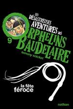 Les orphelins Baudelaire T9 : La fête féroce