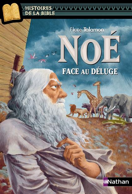 Noé, face au déluge - Histoires de la Bible - Dès 11 ans - Talamon Flore,Julie Ricosse - ebook