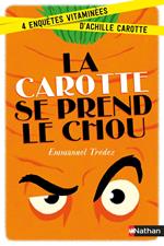 La carotte se prend le chou:4 enquêtes vitaminées d'Achille Carotte-EFL3