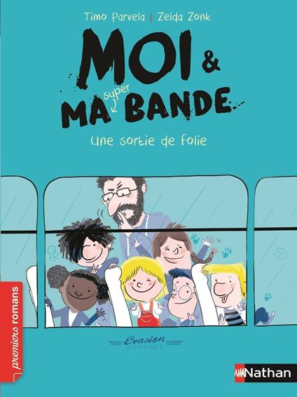 Moi et ma super bande:Une sortie de folie - Johanna Kuningas,Timo Parvela,Zonk Zelda - ebook