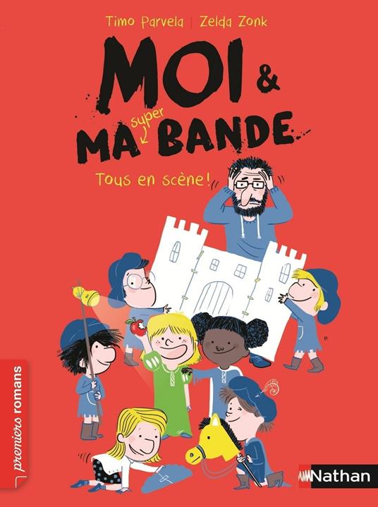 Moi et ma super bande:Tous en scène ! - Johanna Kuningas,Timo Parvela,Zonk Zelda - ebook