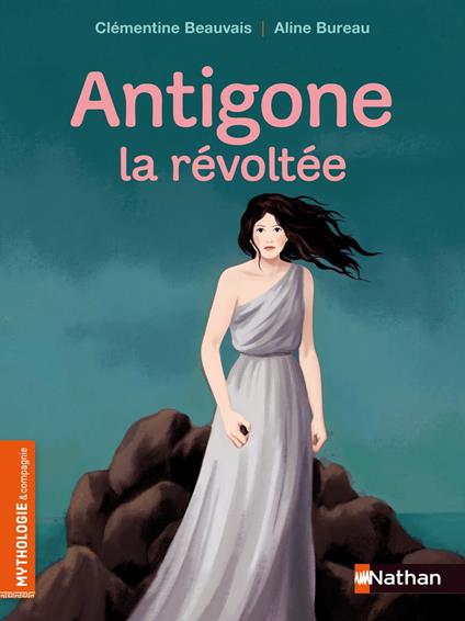 Antigone la révoltée - Roman mythologie - Dès 8 ans - Clémentine Beauvais,Aline Bureau - ebook