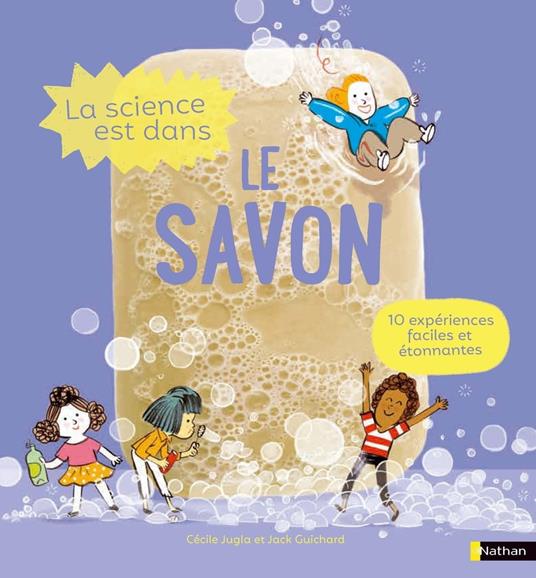 La Science est dans le savon - Jack Guichard,Cécile Jugla,Laurent Simon - ebook