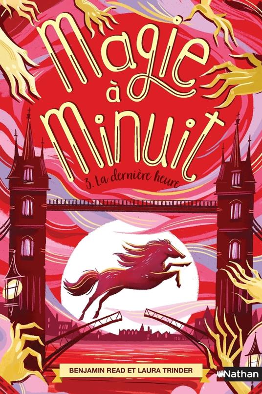 Magie à minuit - tome 3 La dernière heure - Benjamin Read,Laura Trinder,Anne Guitton - ebook
