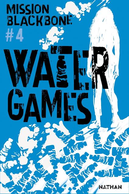 Mission Blackbone - tome 4 water Games - Manu Causse,Maylis Jean-Préau,Marie Mazas,Emmanuelle Urien - ebook