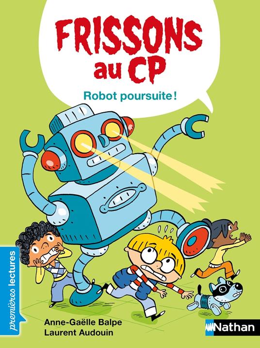 Frissons au CP - Robot poursuite ! - Anne-Gaëlle Balpe,Laurent Audouin - ebook