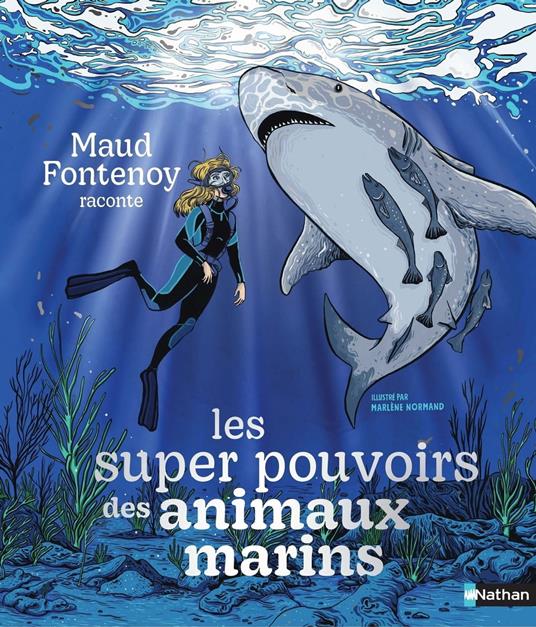 Les super pouvoirs des animaux marins - Maud Fontenoy,Marlène Normand - ebook