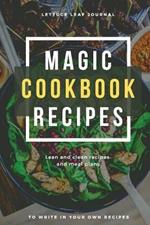 Magic Cookbook Recipes Lettuce Leaf Journal Lean and Clean Recipes and Meal Plans to write In: Blank Cookbook Optimal Format (6 x 9)