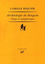 Archéologie de Bergson. Temps et métaphysique