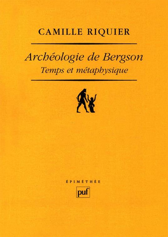 Archéologie de Bergson. Temps et métaphysique