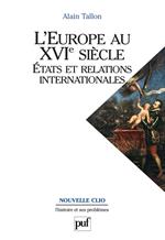 L'Europe au XVIe siècle. États et relations internationales