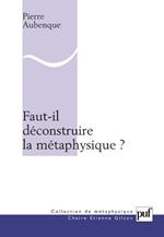 Faut-il déconstruire la métaphysique ?