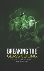 Breaking the Glass Ceiling: An Insider Memoir: A Transformative Journey to Fulfillment