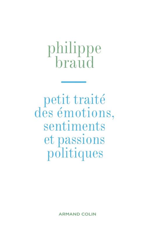 Petit traité des émotions, sentiments et passions politiques