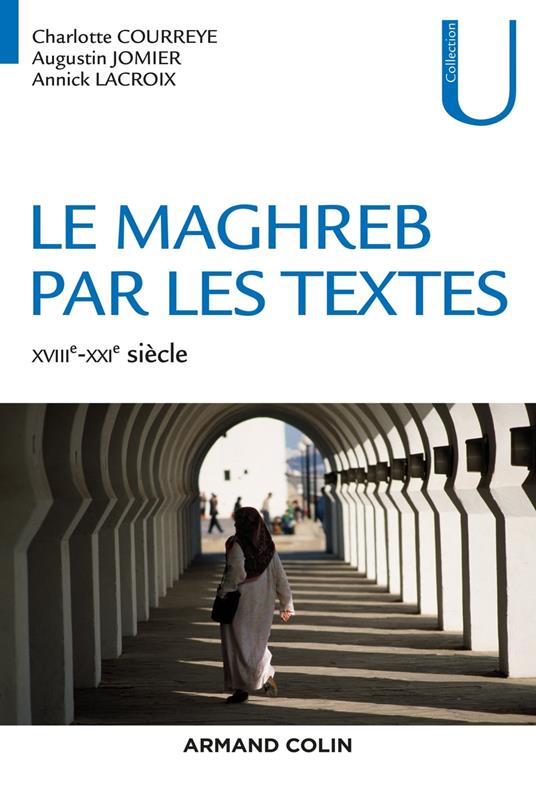 Le Maghreb par les textes - XVIIIe-XXIe siècle