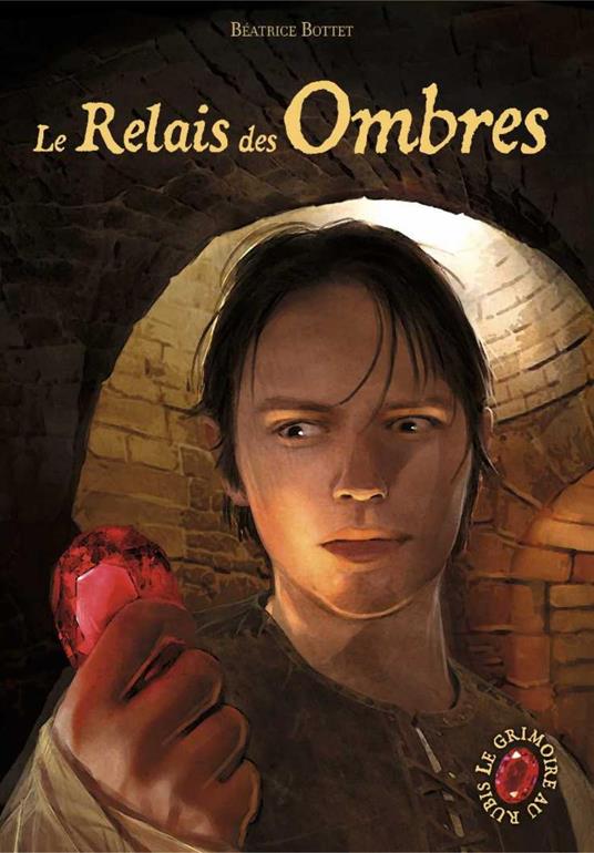 Le Grimoire au Rubis (Tome 9) - Le Relais des Ombres - Béatrice Bottet,Benjamin Carré - ebook