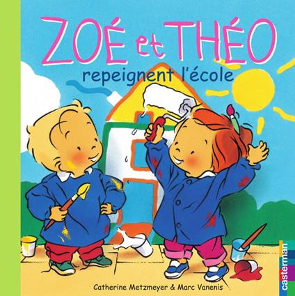 Zoé et Théo (Tome 24) - Zoé et Théo repeignent l'école - Catherine Metzmeyer,Marc Vanenis - ebook