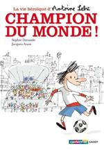 La vie héroïque d'Antoine Lebic (Tome 3) - Champion du monde !