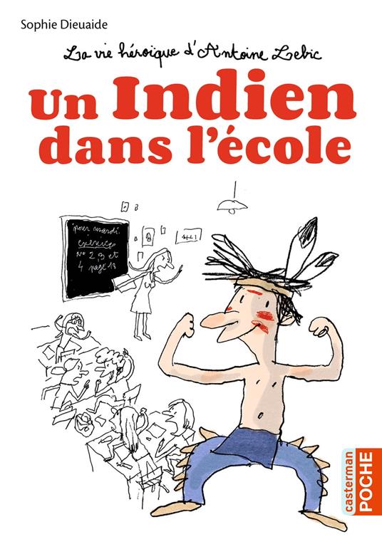 La vie héroïque d'Antoine Lebic (Tome 1) - Un Indien dans l'école - Sophie Dieuaide,Jacques Azam - ebook