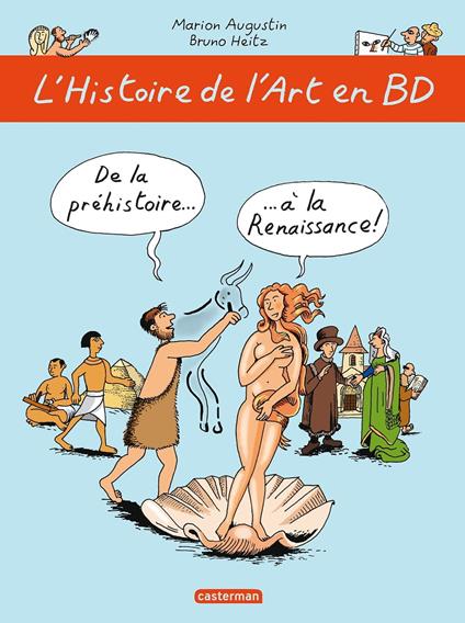 L'Histoire de l'Art en BD (Tome 1) - De la préhistoire... à la Renaissance ! - Marion Augustin,Bruno Heitz - ebook