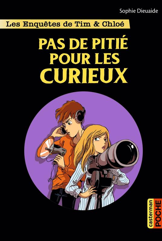 Les enquêtes de Tim et Chloé (Tome 10) - Pas de pitié pour les curieux - Sophie Dieuaide,Nancy Peña - ebook