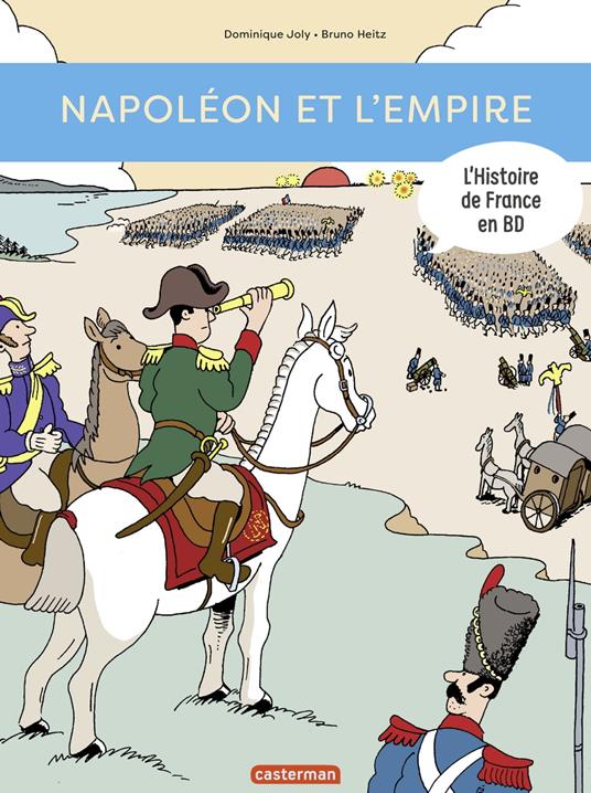L'Histoire de France en BD - Napoléon et l'Empire - Bruno Heitz,Dominique Joly - ebook