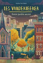 Les Vanderbeeker (Tome 2) - Notre jardin secret