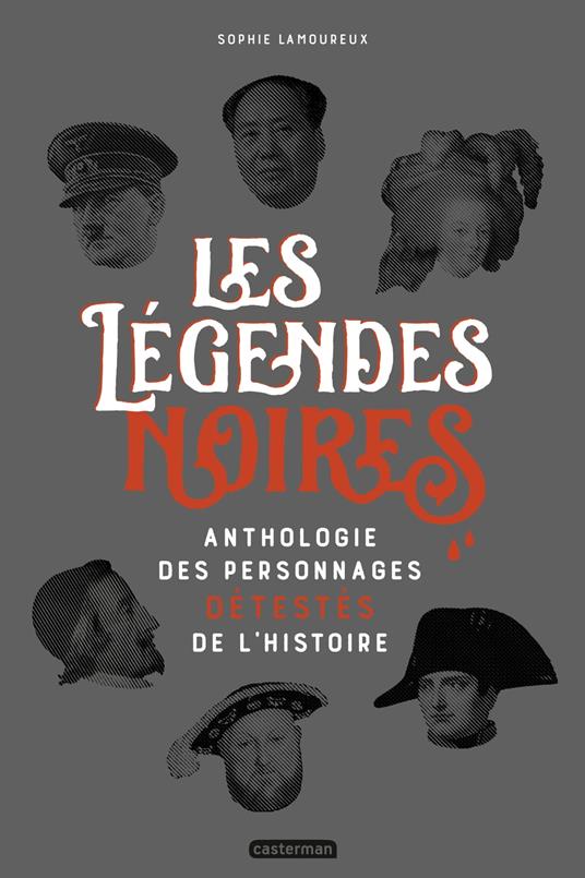 Les légendes noires. Anthologie des personnages détestées de l'Histoire - Sophie Lamoureux,Virginie Berthemet - ebook