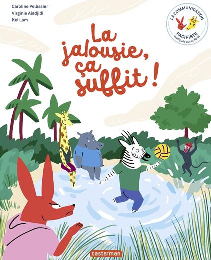 La Communication pacifiste - La jalousie, ça suffit ! - Virginie Aladjidi,Caroline Pellissier,Kei Lam - ebook