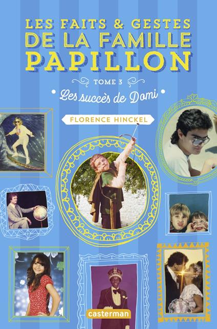 Les faits et gestes de la famille Papillon (Tome 3) - Les succès de Domi - Florence Hinckel - ebook