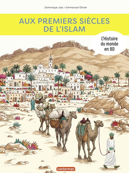 L'Histoire du monde en BD - Aux premiers siècles de l'Islam - Dominique Joly,Emmanuel Olivier - ebook