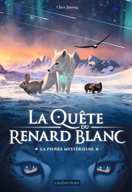 La Quête du Renard blanc (Tome 1) - La pierre mystérieuse - Chen Jiatong,Nathalie SERVAL - ebook