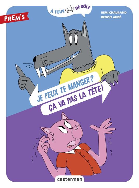 À tour de rôle - Je peux te manger ? Ça va pas la tête ! - Rémi Chaurand,Benoit Audé - ebook