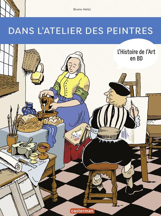 L'Histoire de l'Art en BD - Dans l'atelier des peintres - Bruno Heitz - ebook