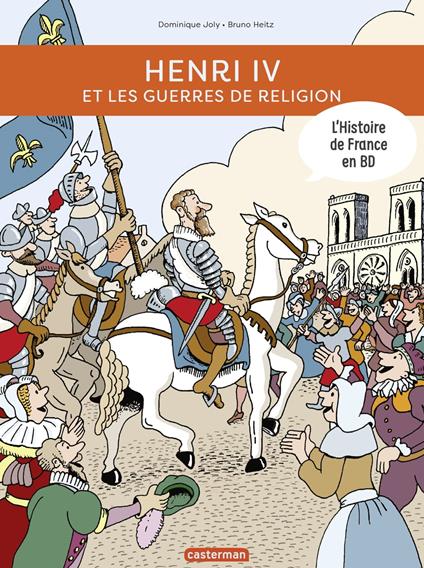 L'Histoire de France en BD - Henri IV et les guerres de Religion - Dominique Joly,Bruno Heitz - ebook