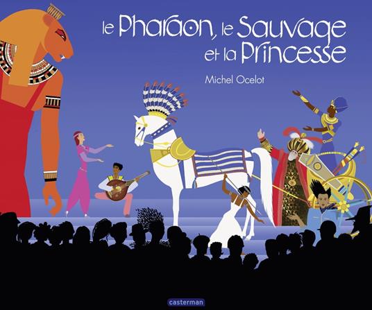 Le Pharaon, le Sauvage et la Princesse - Michel Ocelot - ebook