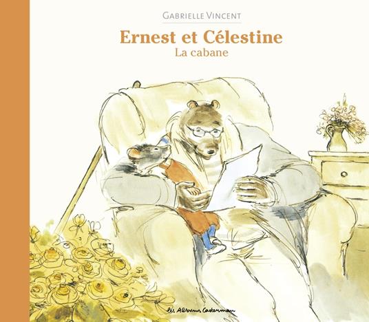 Ernest et Célestine - La cabane - Gabrielle Vincent - ebook
